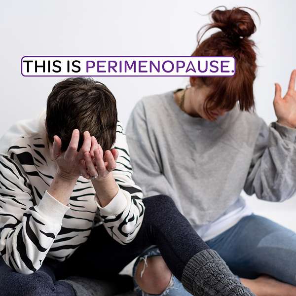 This is Perimenopause